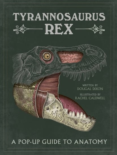 Tyrannosaurus rex: A Pop-Up Guide to Anatomy Dixon Dougal