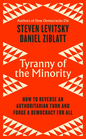 Tyranny of the Minority Levitsky Steven
