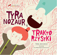 Tyranozaur i Traktorzystki Oziewicz Tina