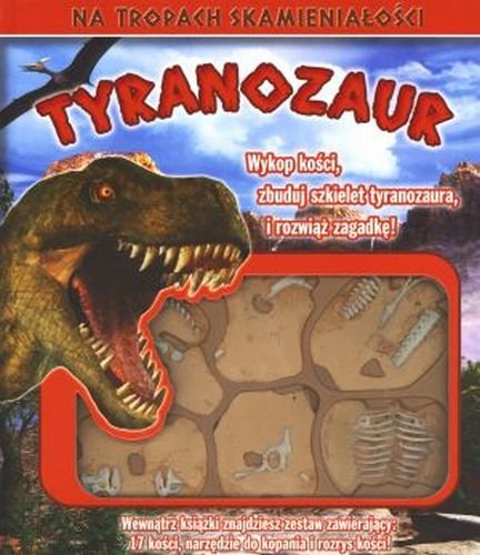Tyranozaur. Na tropach skamieniałości Schatz Dennis