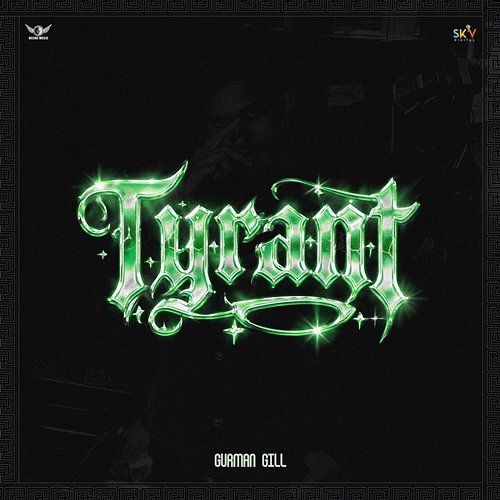 Tyrant Gurman Gill