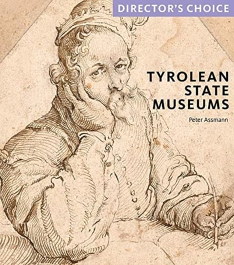 Tyrolean State Museums: Directors Choice Peter Assmann