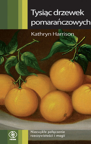 Tysiąc drzewek pomarańczowych Harrison Kathryn