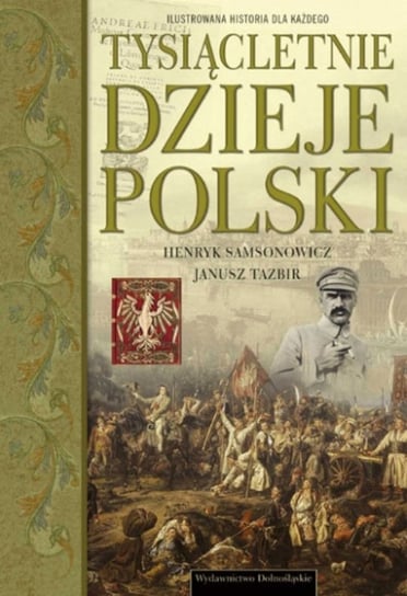 Tysiącletnie dzieje Polski Tazbir Janusz, Samsonowicz Henryk