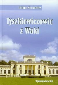 Tyszkiewiczowie z Waki Narkowicz Liliana