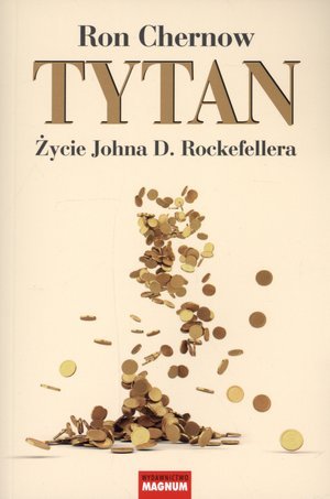 Tytan. Życie Johna D. Rockefellera Chernow Ron
