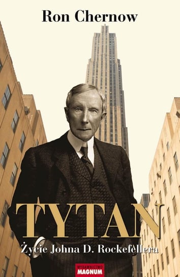 Tytan. Życie Johna D. Rockefellera Chernow Ron