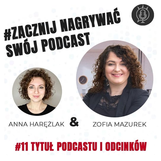 Tytuł podcastu i odcinka | Zofia Mazurek | Zacznij nagrywać swój podcast #62 - Kreatywność w biznesie - podcast Harężlak Anna