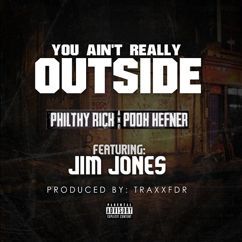 U Ain't Really Outside Philthy Rich & Pooh Hefner