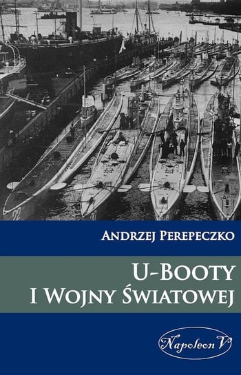 U-Booty I Wojny Światowej Perepeczko Andrzej