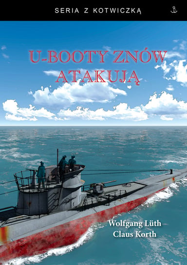 U-booty znów atakują Luth Wolfgang, Korth Claus