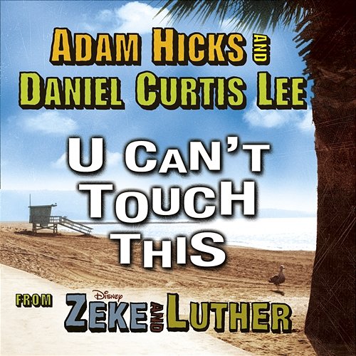 U Can't Touch This Adam Hicks, Daniel Curtis Lee