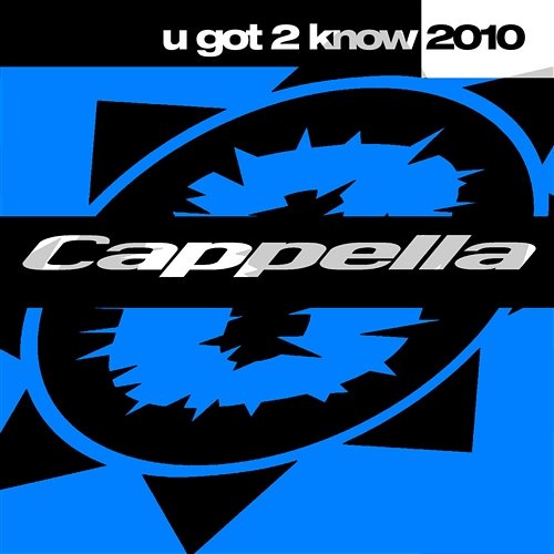 U Got 2 Know 2010 Cappella