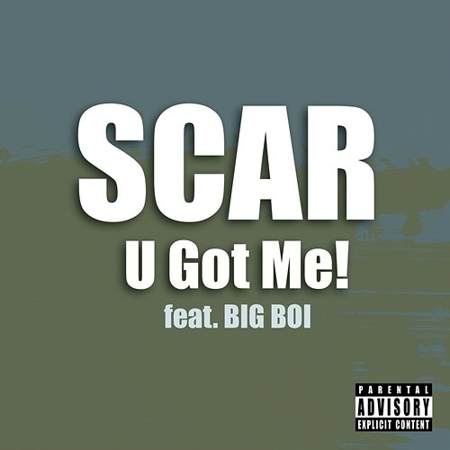 U Got Me!!! Scar, Big Boi