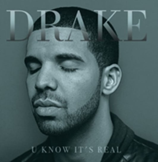 U Know It's Real Drake