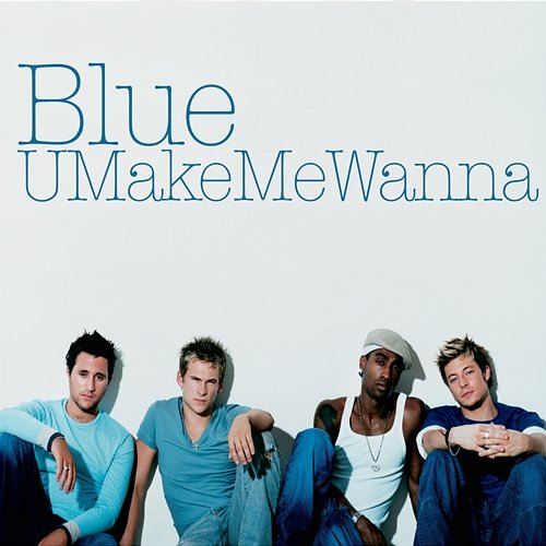 U Make Me Wanna Blue