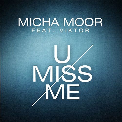 U Miss Me Micha Moor feat. Viktor
