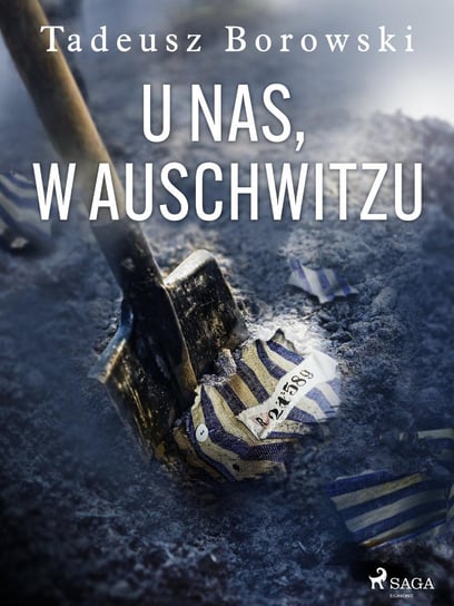 U nas, w Auschwitzu Borowski Tadeusz