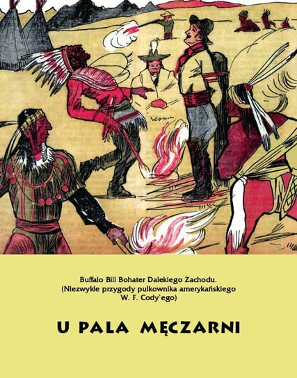 U pala męczarni. Buffalo Bill bohater Dalekiego Zachodu - ebook mobi Opracowanie zbiorowe