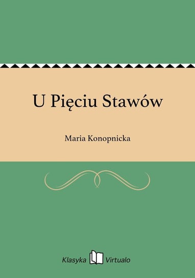 U Pięciu Stawów Konopnicka Maria