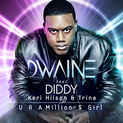 U R a Million $ Girl Dwaine feat. Diddy, Keri Hilson, Trina