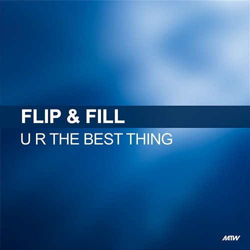 U R The Best Thing Flip & Fill