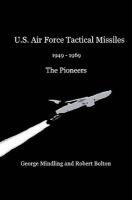 U.S. Air Force Tactical Missiles Bolton Robert, Mindling George