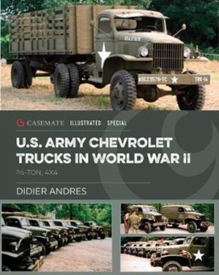 U.S. Army Chevrolet Trucks in World War II: 112-Ton, 4x4 Didier Andres