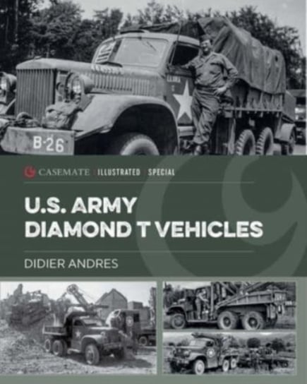 U.S. Army Diamond T Vehicles in World War II Didier Andres