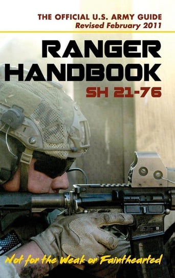 U.S. Army Ranger Handbook SH21-76, Revised FEBRUARY 2011 Ranger Training Brigade