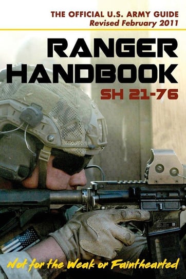 U.S. Army Ranger Handbook SH21-76, Revised FEBRUARY 2011 Ranger Training Brigade