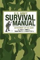U.S. Army Survival Manual Army, Underwood Peter T.