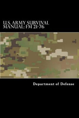 U.S. Army Survival Manual: FM 21-76: Department of the Army Field Manual Opracowanie zbiorowe