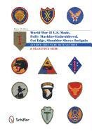 U.S.-Made, Fully Machine-Embroidered, Cut Edge Shoulder Sleeve Insignia of World War II and How They Were Manufactured a Collector's Guide Bree Hans