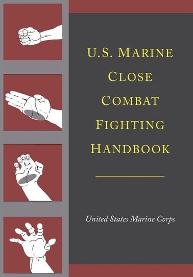 U.S. Marine Close Combat Fighting Handbook United States Marine Corps