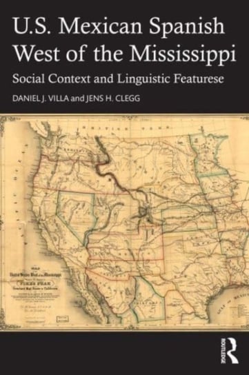 U.S. Mexican Spanish West of the Mississippi: Social Context and Linguistic Features Opracowanie zbiorowe