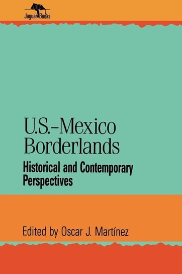 U.S.-Mexico Borderlands Martinez Oscar J.