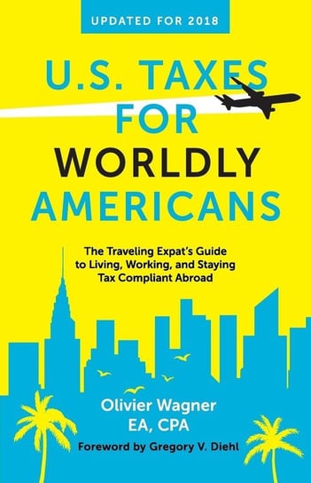 U.S. Taxes for Worldly Americans Olivier Wagner