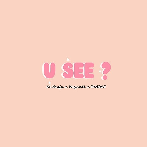 U See ? HuyenKi & TANDAT, Ed.Haaju