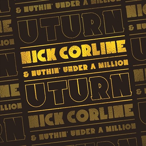 U TURN Nick Corline & Nuthin' Under A Million (N.U.M)
