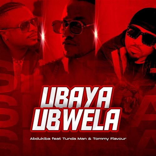 Ubaya Ubwela Abdukiba feat. Tunda Man, Tommy Flavour