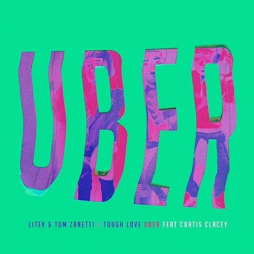 Uber Litek & Tom Zanetti x Tough Love feat. Curtis Clacey