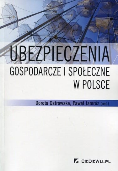 Ubezpieczenia gospodarcze i społeczne w Polsce Jamróz Paweł, Ostrowska Dorota