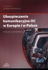 Ubezpieczenia komunikacyjne OC w Europie i w Polsce Monkiewicz Marek