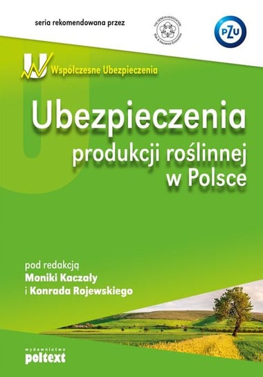 Ubezpieczenia produkcji roślinnej w Polsce Opracowanie zbiorowe