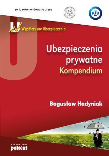 Ubezpieczenia prywatne. Kompendium Hadyniak Bogusław
