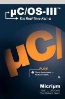 Uc/OS-III: The Real-Time Kernel and the Texas Instruments Stellaris McUs Labrosse Jean J.