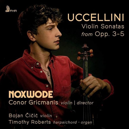 Uccellini: Violin Sonatas From Op. 3-5 Cicic Bojan, Roberts Timothy, Noxwode