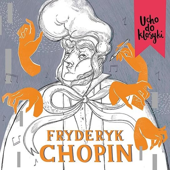 Ucho do klasyki: Chopin Chopin Fryderyk