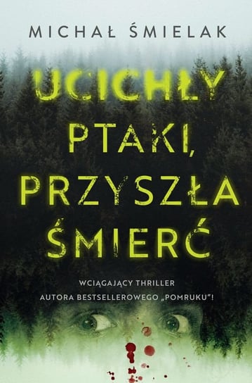 Ucichły ptaki, przyszła śmierć Śmielak Michał